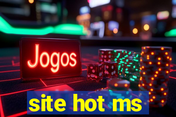 site hot ms